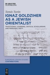 cover of the book Ignaz Goldziher as a Jewish Orientalist: Traditional Learning, Critical Scholarship, and Personal Piety