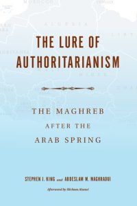 cover of the book The Lure of Authoritarianism: The Maghreb after the Arab Spring