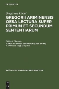 cover of the book Gregorii Ariminensis OESA Lectura super Primum et Secundum Sententiarum: Tomus VI Super Secundum (Dist 24-44)