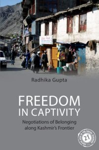 cover of the book Freedom in Captivity: Negotiations of Belonging along Kashmir's Frontier