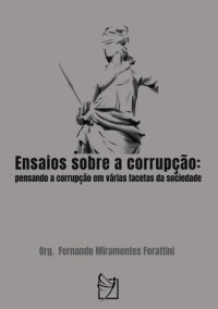 cover of the book Ensaios sobre a Corrupção: Pensando a Corrupção em Várias Facetas da Sociedade