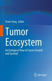 cover of the book Tumor Ecosystem : An Ecological View of Cancer Growth and Survival