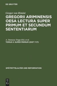 cover of the book Gregorii Ariminensis OESA Lectura super Primum et Secundum Sententiarum: Tomus II Super Primum (Dist 7-17)