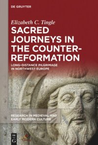 cover of the book Sacred Journeys in the Counter-Reformation: Long-Distance Pilgrimage in Northwest Europe