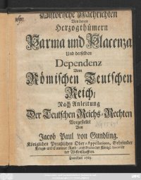 cover of the book Historische Nachrichten von denen Hertzogthümern Parma und Placenza: und derselben Dependenz vom Römischen Teutschen Reich