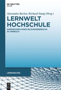 cover of the book Lernwelt Hochschule: Dimensionen eines Bildungsbereichs im Umbruch