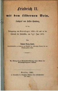 cover of the book Friedrich II. mit dem silbernen Bein, Landgraf von Hessen-Homburg, bei der Belagerung von Kopenhagen 1658-59 und in der Schlacht bei Fehrbellinam 18-228 Juni 1675