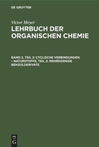 cover of the book Lehrbuch der organischen Chemie: Band 2, Teil 2 Cyclische Verbindungen. – Naturstoffe, Teil 2: Mehrkernige Benzolderivate