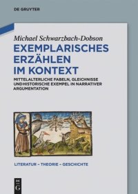 cover of the book Exemplarisches Erzählen im Kontext: Mittelalterliche Fabeln, Gleichnisse und historische Exempel in narrativer Argumentation