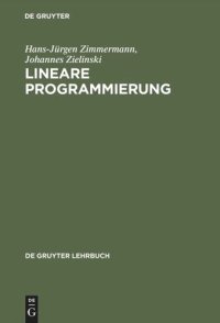 cover of the book Lineare Programmierung: Ein programmiertes Lehrbuch für Studierende des Faches Operations Research