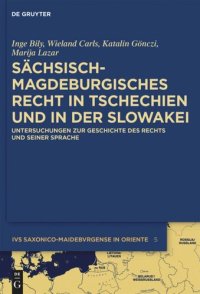 cover of the book Sächsisch-magdeburgisches Recht in Tschechien und in der Slowakei: Untersuchungen zur Geschichte des Rechts und seiner Sprache