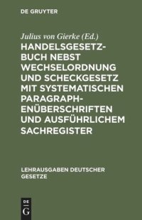 cover of the book Handelsgesetzbuch nebst Wechselordnung und Scheckgesetz mit systematischen Paragraphenüberschriften und ausführlichem Sachregister