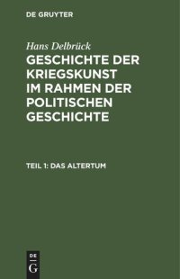 cover of the book Geschichte der Kriegskunst im Rahmen der politischen Geschichte. Teil 1 Das Altertum: Von den Perserkriegen bis Caesar