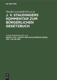 cover of the book J. v. Staudingers Kommentar zum Bürgerlichen Gesetzbuch: Band 2, Teil 1 Recht der Schuldverhältnisse, Teil 1: §§ 241–580