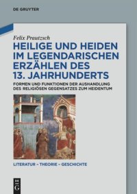 cover of the book Heilige und Heiden im legendarischen Erzählen des 13. Jahrhunderts: Formen und Funktionen der Aushandlung des religiösen Gegensatzes zum Heidentum