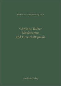 cover of the book Manierismus und Herrschaftspraxis: Die Kunst der Politik und die Kunstpolitik am Hof von François I