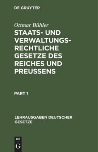 cover of the book Staats- und verwaltungsrechtliche Gesetze des Reiches und Preußens: Nebst Gewerbeordnung und Gaststättengesetz. Textausgabe mit den nötigsten Verweisungen, Paragraphenüberschriften und Sachreg