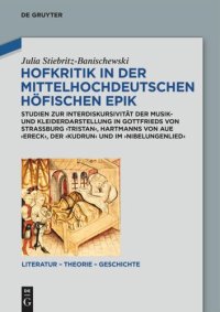 cover of the book Hofkritik in der mittelhochdeutschen höfischen Epik: Studien zur Interdiskursivität der Musik- und Kleiderdarstellung in Gottfrieds von Straßburg 'Tristan', Hartmanns von Aue 'Ereck', 
der 'Kudrun' und im 'Nibelungenlied'