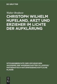 cover of the book Christoph Wilhelm Hufeland, Arzt und Erzieher im lichte der Aufklärung