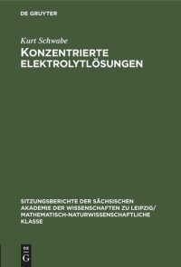 cover of the book Konzentrierte Elektrolytlösungen: Thermodynamische und kinetische Eigenschaften