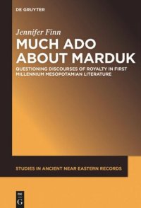 cover of the book Much Ado about Marduk: Questioning Discourses of Royalty in First Millennium Mesopotamian
Literature