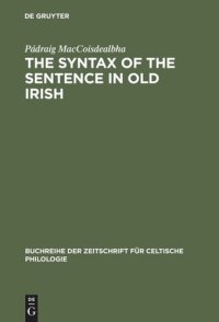 cover of the book The Syntax of the Sentence in Old Irish: Selected Studies from a Descriptive, Historical and Comparative Point of View. New Edition with Additional Notes and an Extended Bibliography