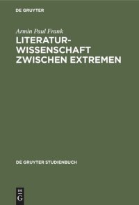 cover of the book Literaturwissenschaft zwischen Extremen: Aufsätze und Ansätze zu aktuellen Fragen einer unsicher gemachten Disziplin