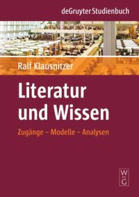 cover of the book Literatur und Wissen: Zugänge – Modelle – Analysen