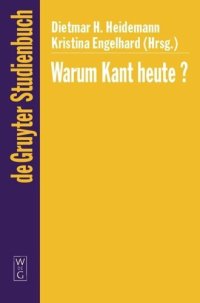 cover of the book Warum Kant heute?: Systematische Bedeutung und Rezeption seiner Philosophie in der Gegenwart