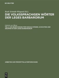 cover of the book Die volkssprachigen Wörter der Leges Barbarorum: Teil II Die Bezeichnung für soziale Stände, Schichten und Gruppen in den Leges Barbarorum