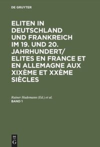 cover of the book Eliten in Deutschland und Frankreich im 19. und 20. Jahrhundert/Elites en France et en Allemagne aux XIXème et XXème siècles: Band 1