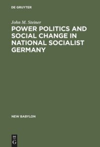 cover of the book Power Politics and Social Change in National Socialist Germany: A Process of Escalation into Mass Destruction