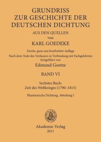 cover of the book Karl Goedeke. Grundriss zur Geschichte der deutschen Dichtung aus den Quellen. BAND VI Siebentes Buch: Zeit des Weltkrieges (1790–1815): Phantastische Dichtung. Abteilung I