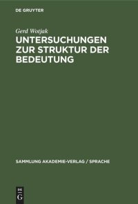 cover of the book Untersuchungen zur Struktur der Bedeutung: Ein Beitrag zu Gegenstand und Methode der modernen Bedeutungsforschung unter besonderer Berücksichtigung der semantischen Konstituentenanalyse