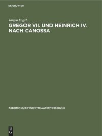 cover of the book Gregor VII. und Heinrich IV. nach Canossa: Zeugnisse ihres Selbstverständnisses