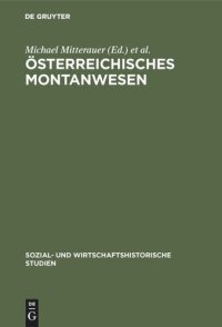 cover of the book Österreichisches Montanwesen: Produktion, Verteilung, Sozialformen