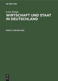 cover of the book Wirtschaft und Staat in Deutschland. Band 3 1933 bis 1945: Mit einem Kapitel über Außenhandel und Okkupationswirtschaftspolitik 1939 bis 1945