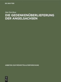 cover of the book Die Gedenkenüberlieferung der Angelsachsen: Mit einem Katalog der libri vitae und Necrologien