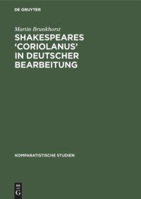 cover of the book Shakespeares ‘Coriolanus’ in deutscher Bearbeitung: Sieben Beispiele zum literaturästhetischen Problem der Umsetzung und Vermittlung Shakespeares