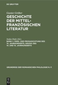 cover of the book Geschichte der mittelfranzösischen Literatur: Band 1 Vers- und Prosadichtung des 14. Jahrhunderts, Drama des 14. und 15. Jahrhunderts