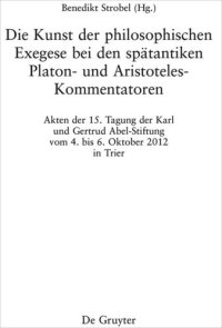 cover of the book Die Kunst der philosophischen Exegese bei den spätantiken Platon- und Aristoteles-Kommentatoren