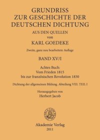 cover of the book Karl Goedeke. Grundriss zur Geschichte der deutschen Dichtung aus den Quellen. BAND XV Achtes Buch: Vom Frieden 1815 bis zur französischen Revolution 1830: Dichtung der allgemeinen Bildung. Abteilung VIII