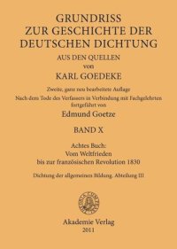 cover of the book Karl Goedeke. Grundriss zur Geschichte der deutschen Dichtung aus den Quellen. BAND X Achtes Buch: Vom Weltfrieden bis zur französischen Revolution 1830: Dichtung der allgemeinen Bildung. Abteilung III