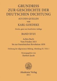 cover of the book Karl Goedeke. Grundriss zur Geschichte der deutschen Dichtung aus den Quellen. BAND XVI Achtes Buch: Vom Frieden 1815 bis zur französischen Revolution 1830: Dichtung der allgemeinen Bildung. Abteilung IX