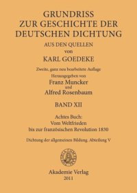 cover of the book Karl Goedeke. Grundriss zur Geschichte der deutschen Dichtung aus den Quellen. BAND XII Achtes Buch: Vom Weltfrieden bis zur französischen Revolution 1830: Dichtung der allgemeinen Bildung. Abteilung V