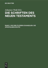 cover of the book Die Schriften des Neuen Testaments: Band 1 Die drei älteren Evangelien. Die Apostelgeschichte