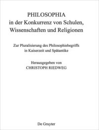 cover of the book PHILOSOPHIA in der Konkurrenz von Schulen, Wissenschaften und Religionen: Zur Pluralisierung des Philosophiebegriffs in Kaiserzeit und Spätantike