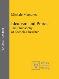 cover of the book Idealism and Praxis: The Philosophy of Nicholas Rescher