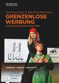 cover of the book Grenzenlose Werbung: Zwischen Konsum und Audiovision