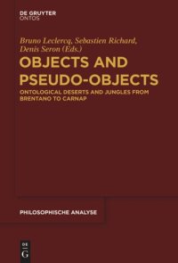 cover of the book Objects and Pseudo-Objects: Ontological Deserts and Jungles from Brentano to Carnap